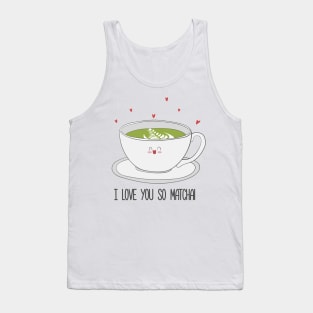 I Love You So Matcha! Matcha Tea Tank Top